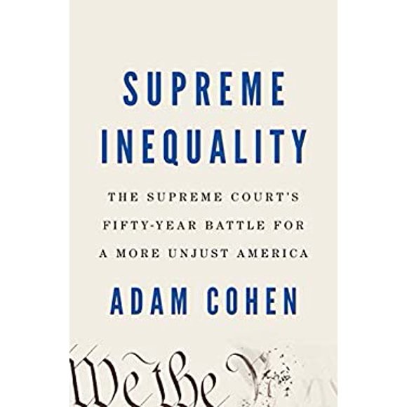 Pre-Owned Supreme Inequality : The Supreme Court's Fifty-Year Battle for a More Unjust America 9780735221505