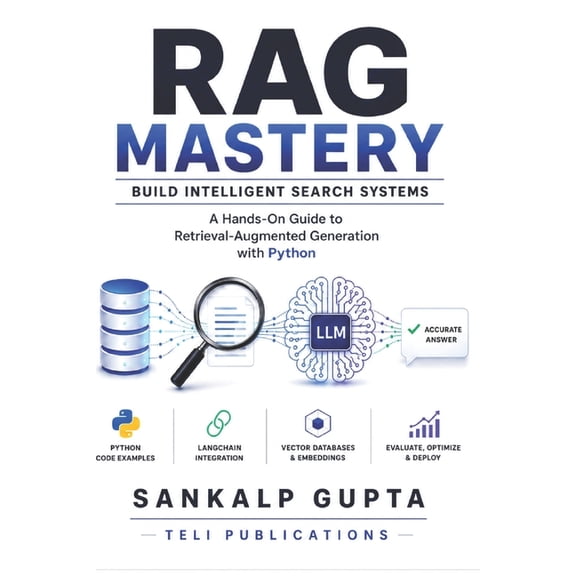 The AI Masterclass RAG Mastery - Build Intelligent Search Systems: A Hands-On Guide to Retrieval-Augmented Generation with Python, Book 18, (Paperback)