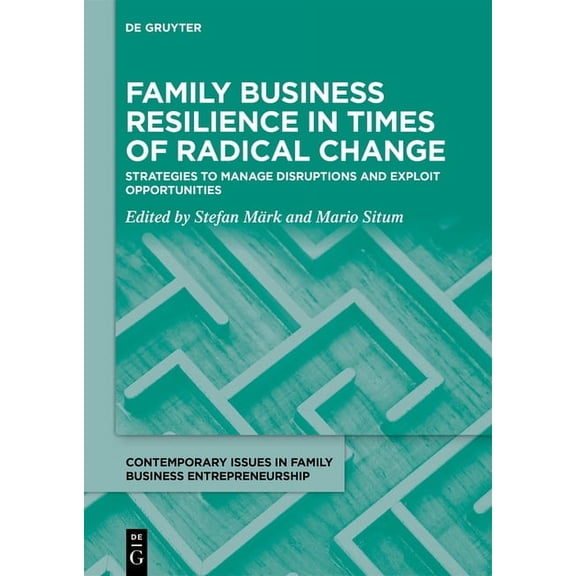 Contemporary Issues in Family Business E Family Business Resilience in Times of Radical Change: Strategies to Manage Disruptions and Exploit Opportunities, Book 2, (Hardcover)