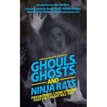 Ghouls, Ghosts, and Ninja Rats : Paranormal Crime Stories That Just Might Kill (Best Way To Kill Rats In Your House)