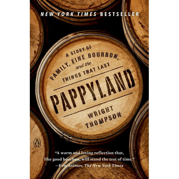 Wright Thompson: Pappyland: A Story of Family, Fine Bourbon, and the Things That Last (Paperback)