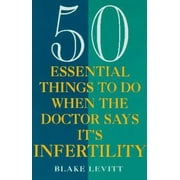 50 Essential Things to Do when the Doctor Says It's Infertility, Used [Paperback]