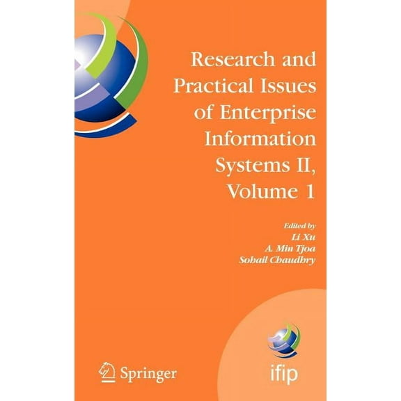IFIP Advances in Information and Communi Research and Practical Issues of Enterprise Information Systems II Volume 1: Ifip Tc 8 Wg 8.9 International Conference o, Book 254, (Hardcover)