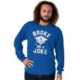 thumbnail image 5 of Broke As Joke College Lifestyle Funny Long Sleeve TShirt Men Women Brisco Brands M, 5 of 6