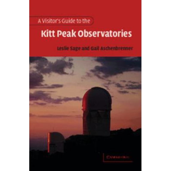 Pre-Owned A Visitor's Guide to the Kitt Peak Observatories (Paperback) 052100652X 9780521006521