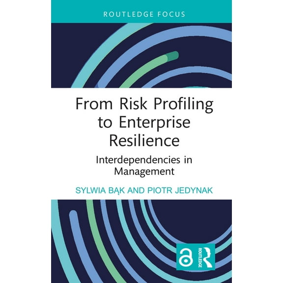 Routledge Focus on Business and Manageme From Risk Profiling to Enterprise Resilience: Interdependencies in Management, (Hardcover)