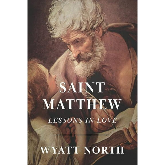 Saint Matthew: A Life of Love