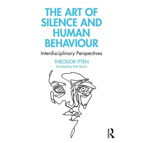 The Art of Silence and Human Behaviour: Interdisciplinary Perspectives, (Paperback)