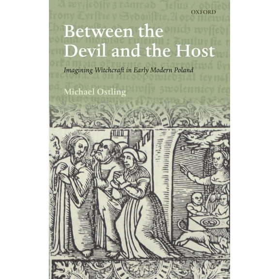 Past & Present Book Between the Devil and the Host: Imagining Witchcraft in Early Modern Poland, (Hardcover)