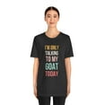 thumbnail image 5 of I'm only talking to my goat today funny cute goat mom Unisex T-shirt, 5 of 7