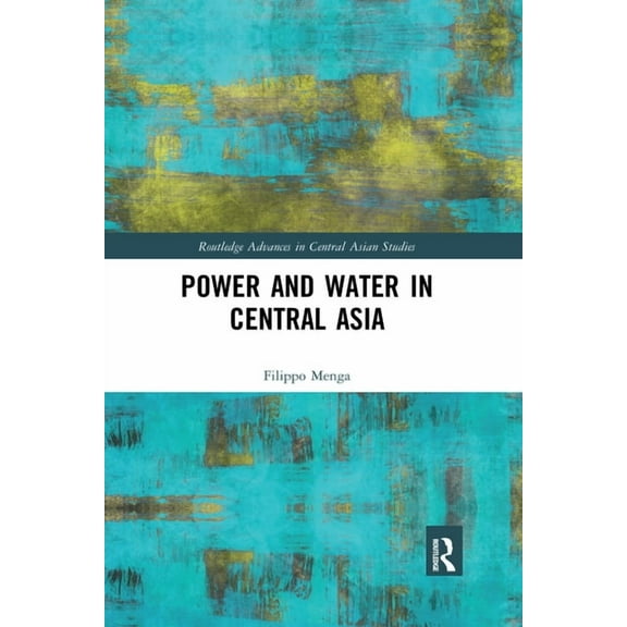 Routledge Advances in Central Asian Stud Power and Water in Central Asia, (Paperback)