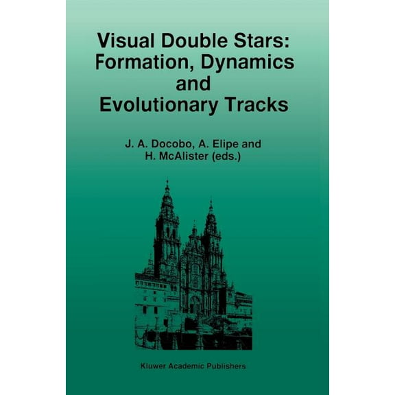 Astrophysics and Space Science Library Visual Double Stars: Formation, Dynamics and Evolutionary Tracks, Book 223, (Paperback)