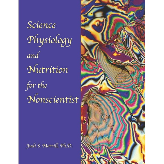 Science, Physiology, and Nutrition for the Nonscientist (Paperback)