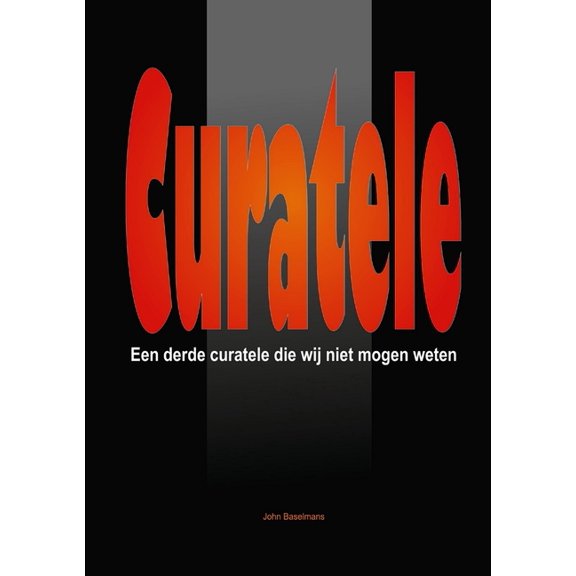 "Curatele" Een derde Curatele die wij niet mogen weten., (Paperback)