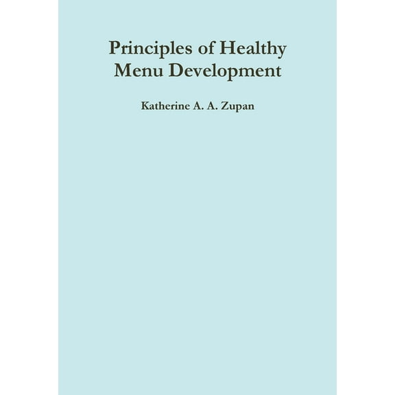 Principles of Healthy Menu Development, (Paperback)