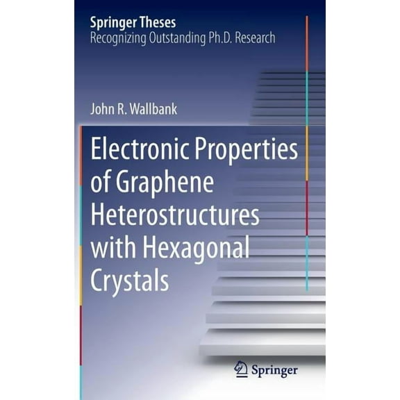 Springer Theses Electronic Properties of Graphene Heterostructures with Hexagonal Crystals, (Hardcover)