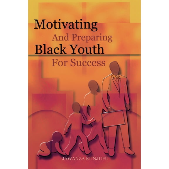 Motivating and Preparing Black Youth for Success, (Paperback)