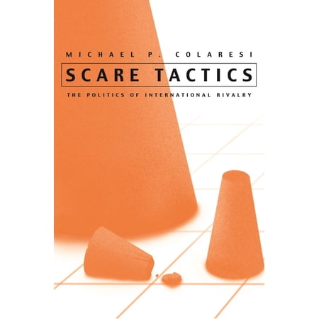 Syracuse Studies on Peace and Conflict R Scare Tactics: The Politics of International Rivalry (Hardcover)