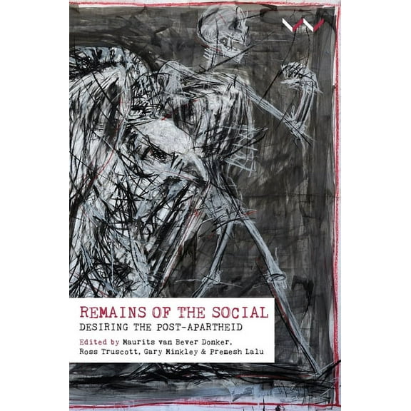 Remains of the Social: Desiring the Post-Apartheid, (Paperback)
