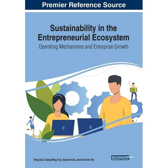 Sustainability in the Entrepreneurial Ecosystem: Operating Mechanisms and Enterprise Growth, (Paperback)