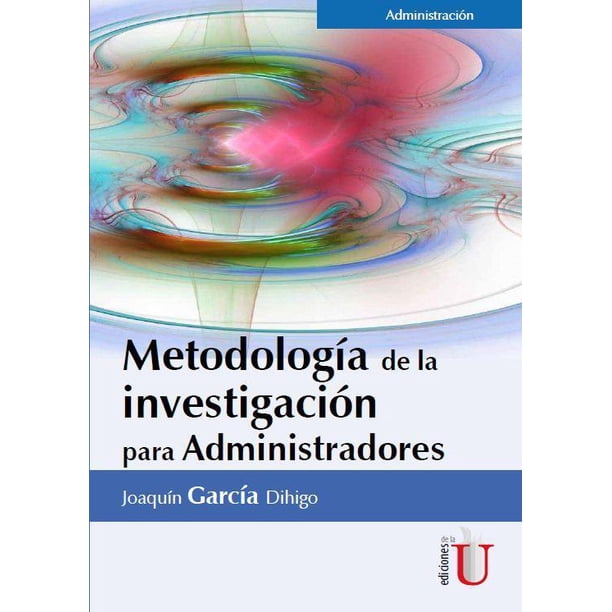 Metodología de la investigación para administradores Ediciones de la U 9789587625271