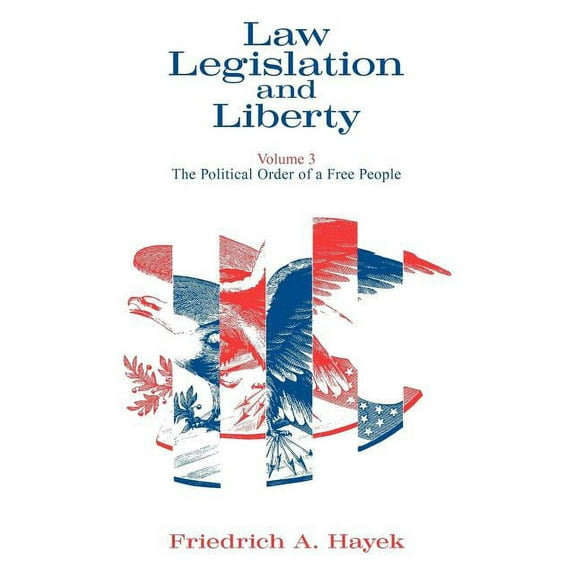 Law, Legislation, and Liberty Law, Legislation and Liberty, Volume 3: The Political Order of a Free People, (Paperback)