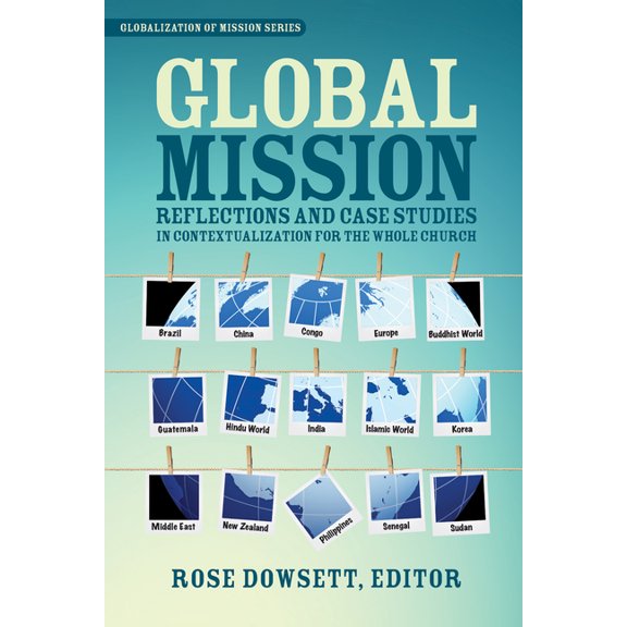 Globalization of Mission Global Mission*: Reflections and Case Studies in Local Theology for the Whole Church, (Paperback)