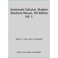 thumbnail image 1 of Pre-Owned Swokowski Calculus: Student Solutions Manual, 5th Edition Vol. 1 (Paperback) 0534924875 9780534924874, 1 of 1