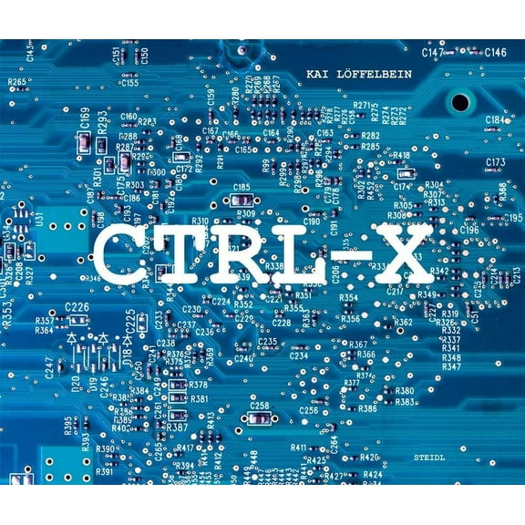 Kai LÃ¶ffelbein: Ctrl-X: A Topography of E-Waste, (Hardcover)