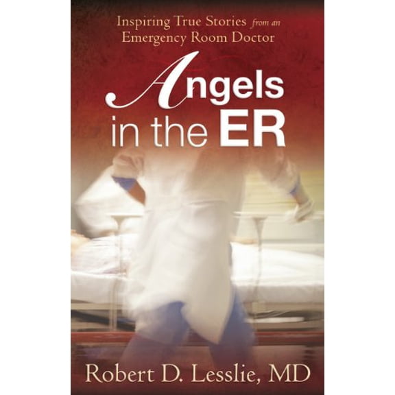 Pre-Owned Angels in the ER: Inspiring True Stories from an Emergency Room Doctor (Volume 1), 9780736923156, 0736923152, Paperback,