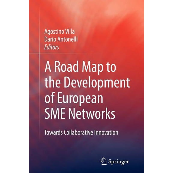 A Road Map to the Development of European SME Networks: Towards Collaborative Innovation, (Paperback)