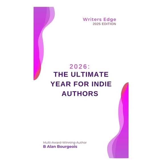 Writers Edge 2026: The Ultimate Year for Indie Authors: A 12-Month Self-Publishing Marketing Plan: Metadata, Social Media, Crowdfundi, Book 33, (Paperback)