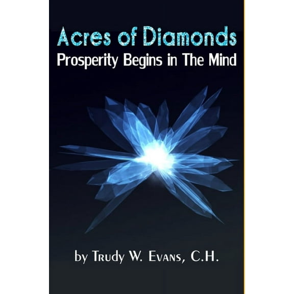 Acres of Diamonds : Prosperity Begins in the Mind (Paperback)