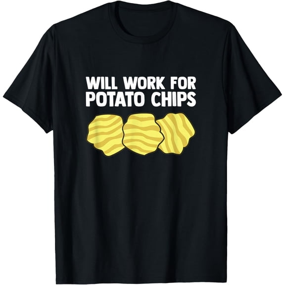 I Will Work For Potato Chips Quote Funny Potato Chips T-Shirt