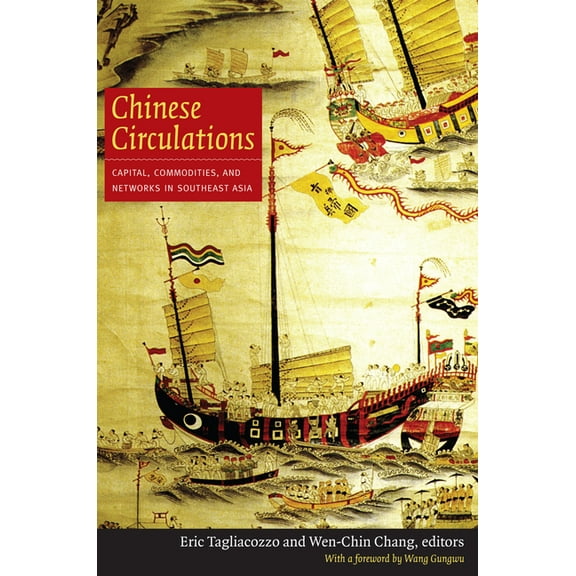 Chinese Circulations: Capital, Commodities, and Networks in Southeast Asia, (Paperback)