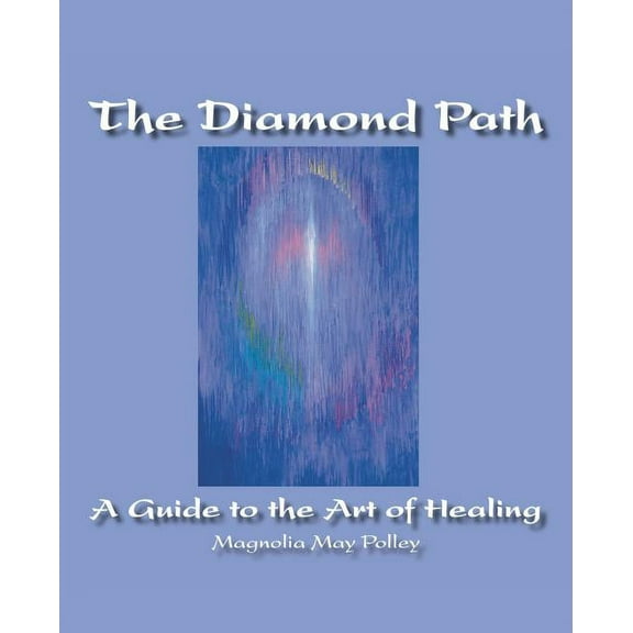 The Diamond Path: A Guide to the Art of Healing, (Paperback)