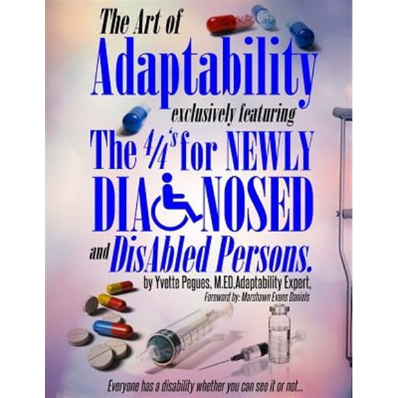Pre-Owned Art of Adaptability : Exclusively Featuring the 4/4's for Newly Disabled and Diagnosed Persons