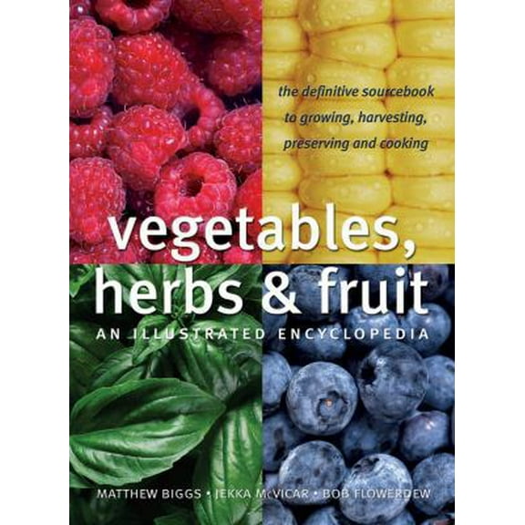 Pre-Owned Vegetables, Herbs and Fruit: An Illustrated Encyclopedia (Hardcover) 1554071267 9781554071265