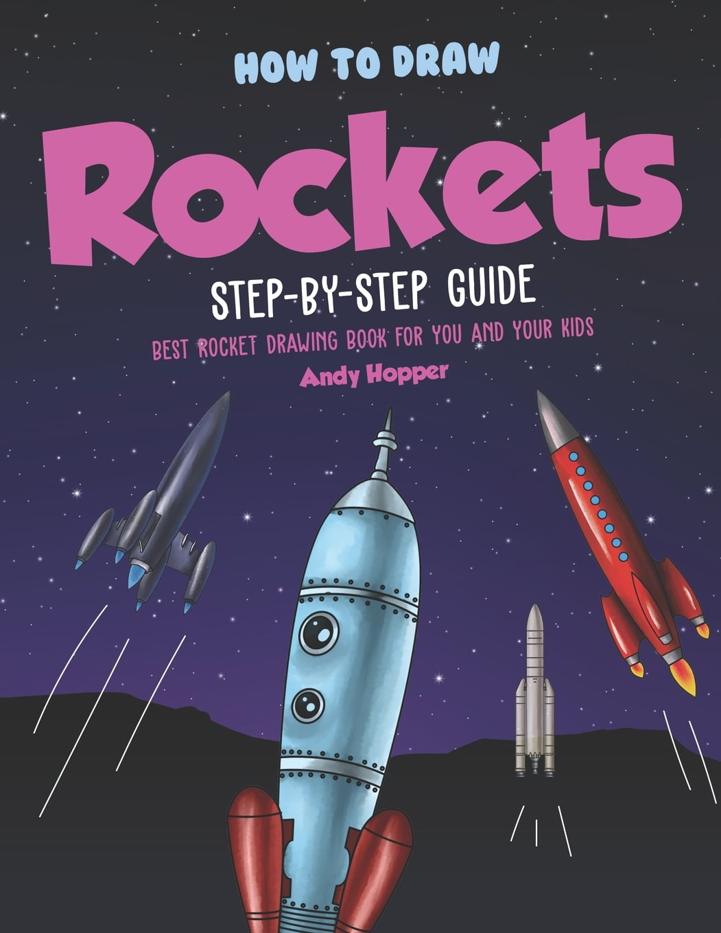 How to Draw Rockets Step-by-Step Guide : Best Rocket Drawing Book for