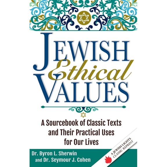 Jewish Ethical Values: A Sourcebook of Classic Texts and Their Practical Uses for Our Lives, (Hardcover)