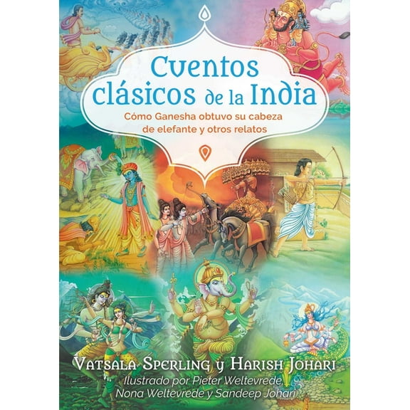 Cuentos Clásicos de la India: Cómo Ganesha Obtuvo Su Cabeza de Elefante Y Otros Relatos, (Paperback)