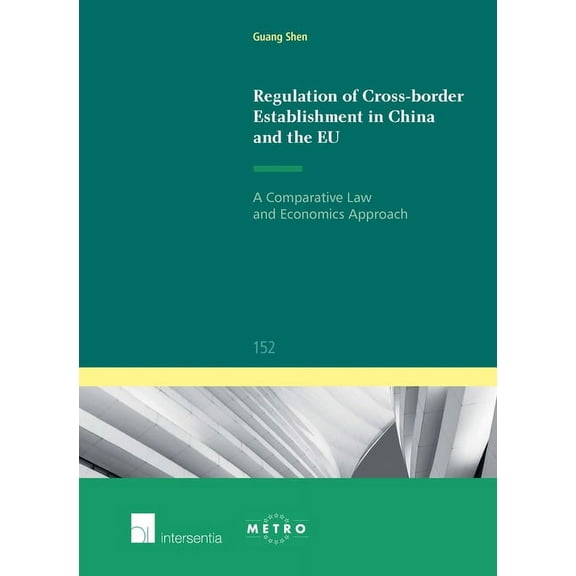 Ius Commune: European and Comparative Law Series: Regulation of Cross-Border Establishment in China and the EU :  A Comparative Law and Economics Approach (Series #152) (Edition 1) (Paperback)