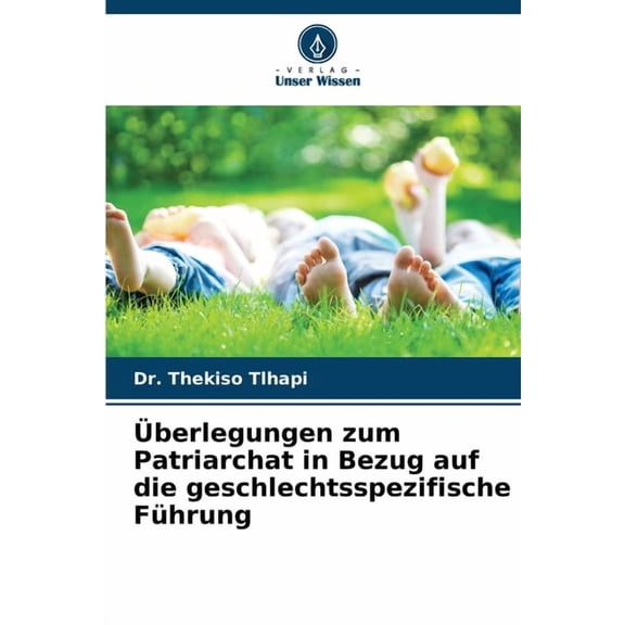 Ãberlegungen zum Patriarchat in Bezug auf die geschlechtsspezifische Führung, (Paperback)