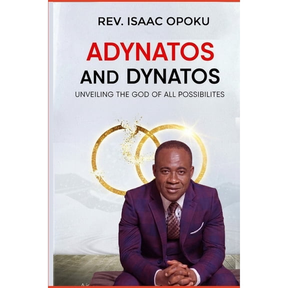 Adynatos and Dynatos: Unveiling The God Of All Possibilities, (Paperback)