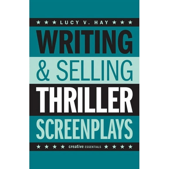 Writing & Selling Screenplays: Writing & Selling Thriller Screenplays : From TV Pilot to Feature Film (Paperback)