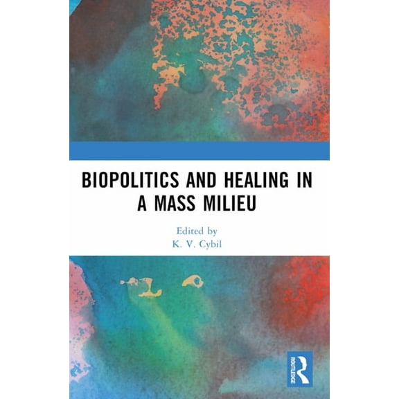 Biopolitics and Healing in a Mass Milieu, (Paperback)
