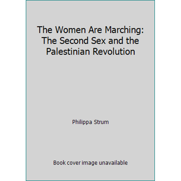 Pre-Owned The Women Are Marching: The Second Sex and the Palestinian Revolution (Paperback) 1556521235 9781556521232