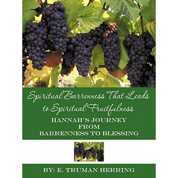 Pre-Owned Spiritual Barrenness That Leads to Spiritual Fruitfulness: Hannah's Journey from Barrenness to Blessing Paperback