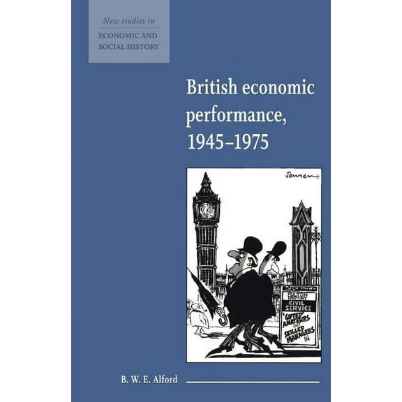 New Studies in Economic and Social Histo British Economic Performance 1945 1975, Book 4, (Paperback)