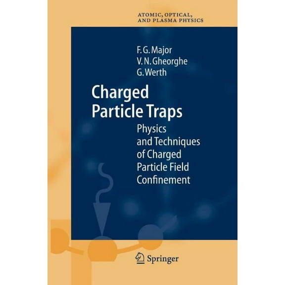 Springer Atomic, Optical, and Plasma Phy Charged Particle Traps: Physics and Techniques of Charged Particle Field Confinement, Book 37, (Paperback)